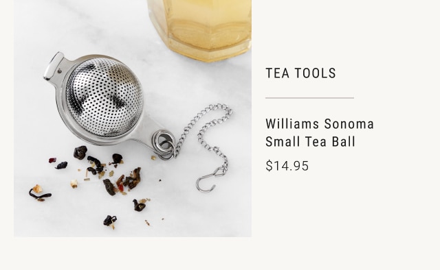 Tea Tools - Williams Sonoma Small Tea Ball - $14.95