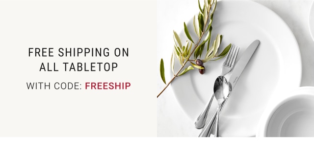 Free Shipping on all Tabletop with code FREESHIP