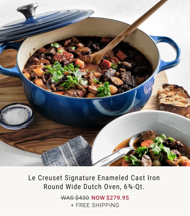 Le Creuset Signature Enameled Cast Iron Round Wide Dutch Oven, 6¾-Qt. NOW $279.95 + Free Shipping