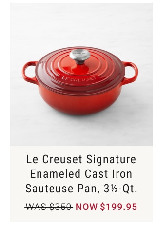 Le Creuset Signature Enameled Cast Iron Sauteuse Pan, 3½-Qt. NOW $199.95