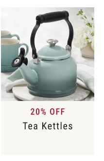 20% off Tea Kettles