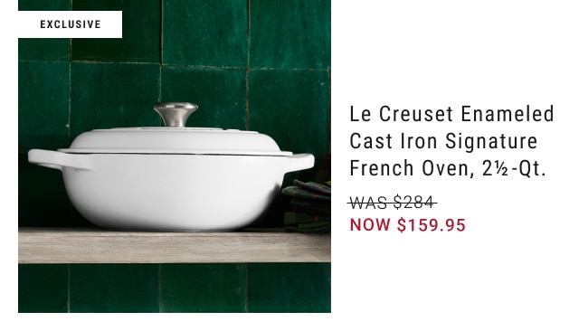 Le Creuset Enameled Cast Iron Signature French Oven, 2 1/2 -Qt. - Now $159.95