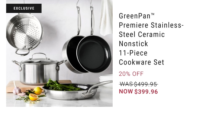 GreenPan™ Premiere Stainless-Steel Ceramic Nonstick 11-Piece Cookware Set - 20% Off - Now $399.96