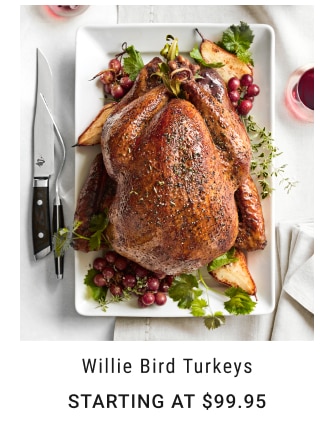 Willie Bird Turkeys Starting at $99.95