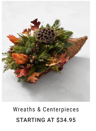 Wreaths & Centerpieces Starting at $34.95