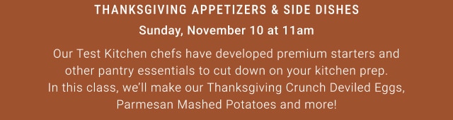 Thanksgiving Appetizers & Side Dishes - Sunday, November 10 at 11am