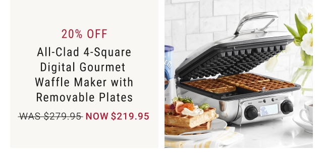 20% Off All-Clad 4-Square Digital Gourmet Waffle Maker with Removable Plates - Now $219.95