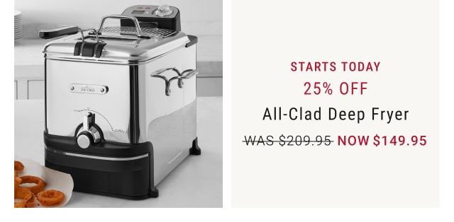 Starts Today - 25% Off All-Clad Deep Fryer - Now $149.95