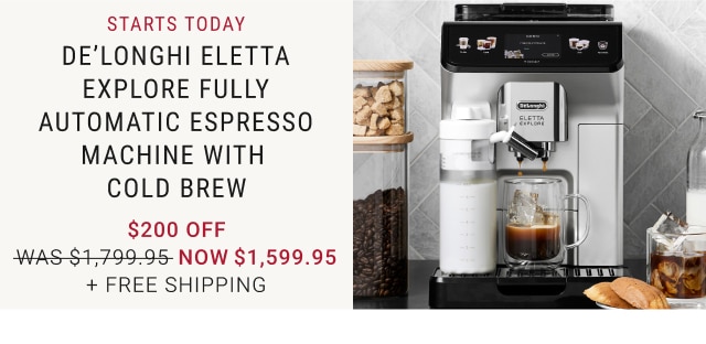 Starts Today - De'Longhi Eletta Explore Fully Automatic Espresso Machine With Cold Brew - $200 Off - Now $1,599.95 + Free Shipping