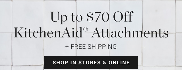 Up to $70 Off KitchenAid® Attachments + Free Shipping - shop in stores & online