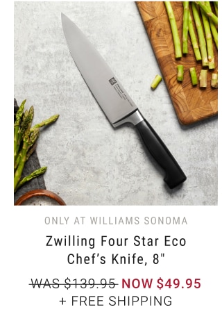 only at Williams Sonoma - Zwilling Four Star Eco Chef’s Knife, 8" NOW $49.95 + free shipping