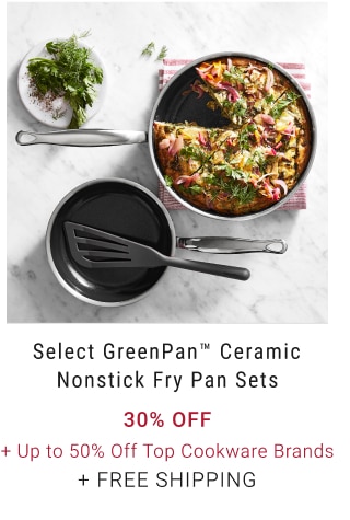 Select GreenPan™ ceramic Nonstick Fry Pan Sets 30% Off + Up to 50% Off Top Cookware Brands + free shipping