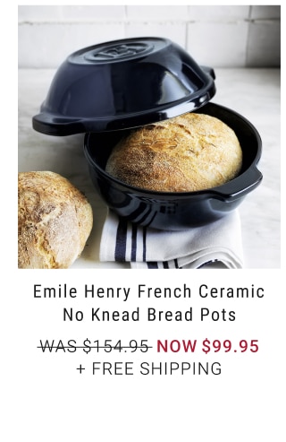 Emile Henry French Ceramic No Knead Bread Pots NOW $99.95 + free shipping