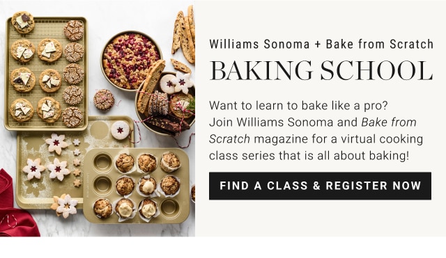 Williams Sonoma + Bake from Scratch Baking School - Find A Class & Register Now