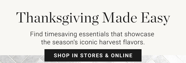 Thanksgiving Made Easy - shop in stores & online