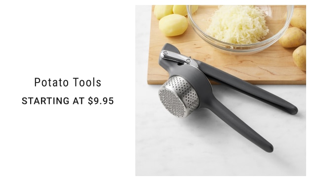 Potato Tools Starting at $9.95