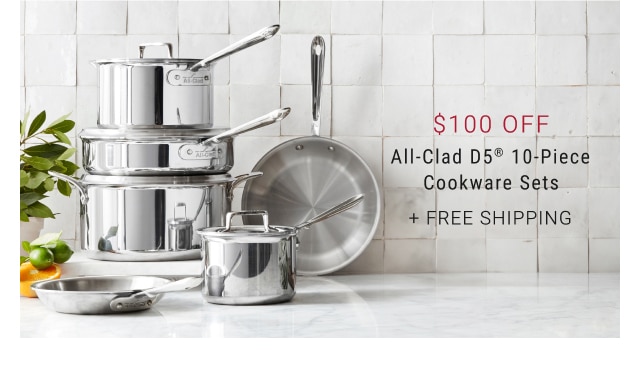 $100 Off All-Clad D5® 10-Piece Cookware Sets + Free Shipping