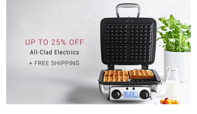 Up To 25% Off All-Clad Electrics + Free Shipping