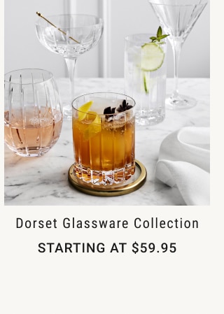 Dorset Glassware Collection - Starting at $59.95