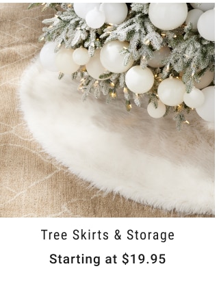 Tree Skirts & Storage Starting at $19.95