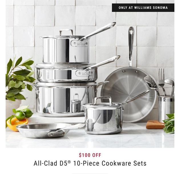 $100 Off All-Clad D5® 10-Piece Cookware Sets