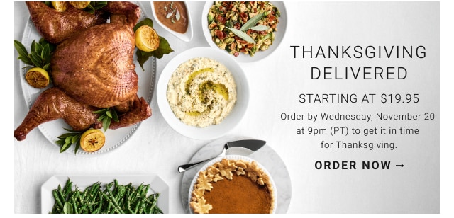 Thanksgiving Delivered Starting at $19.95 - Order by Wednesday, November 20 at 9pm (PT) to get it in time for Thanksgiving. order now