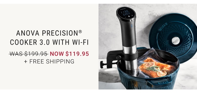 Anova Precision® Cooker 3.0 with Wi-Fi NOW $119.95 + FREE SHIPPING