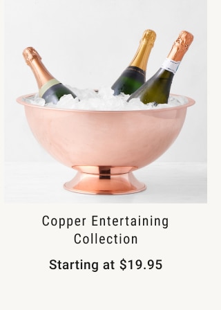 Copper Entertaining Collection - Starting at $19.95