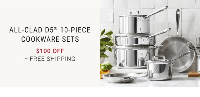 All-Clad D5® 10-Piece Cookware Sets - $100 Off + Free Shipping