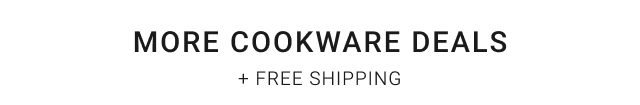 More Cookware Deals + Free Shipping