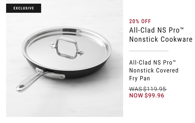 20% Off All-Clad NS Pro™ Nonstick Cookware - All-Clad NS Pro™ Nonstick Covered Fry Pan - Now $99.96