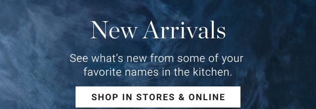 New Arrivals - shop in stores & online