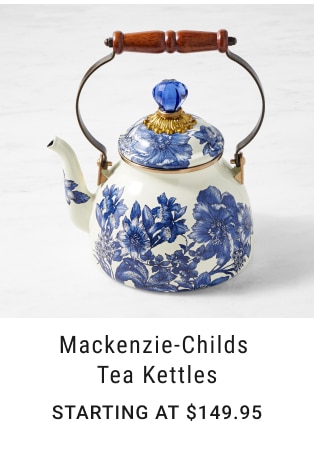 Mackenzie Childs Tea Kettles Starting at $149.95