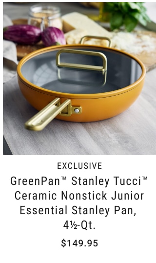 EXCLUSIVE - GreenPan™ Stanley Tucci™ Ceramic Nonstick Junior Essential Stanley Pan, 4½-Qt. $149.95