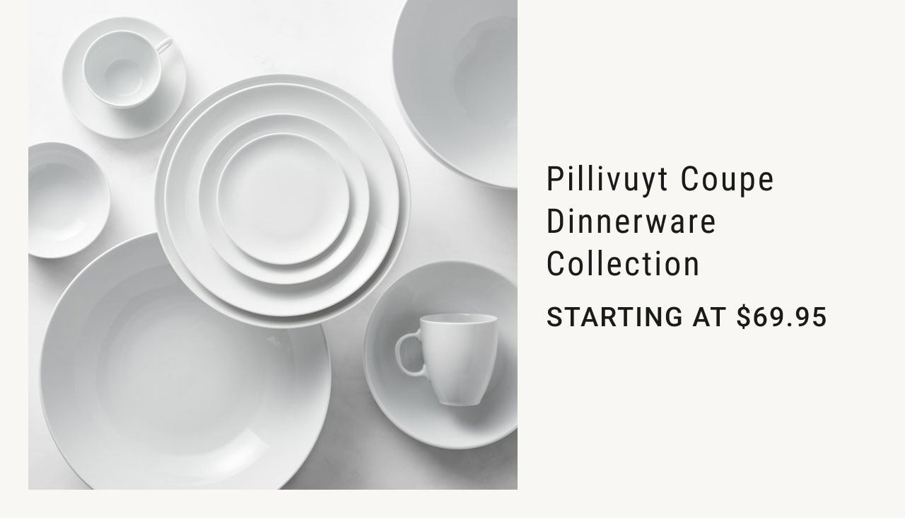 Pillivuyt Coupe Dinnerware Collection - Starting at $69.95