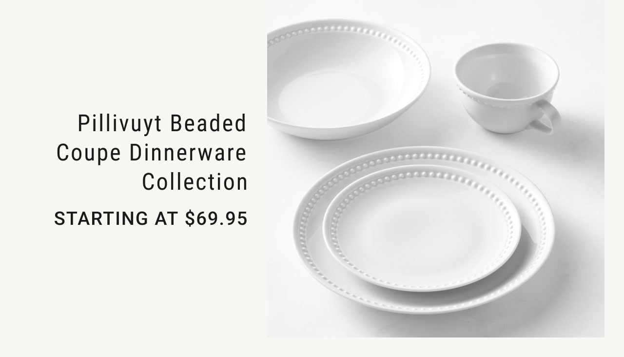 Pillivuyt Beaded Coupe Dinnerware Collection - Starting at $69.95