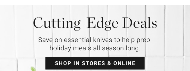 Cutting-Edge Deals - shop in stores & online