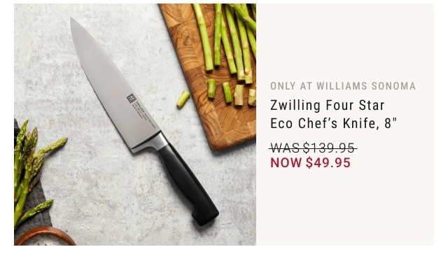 only at Williams Sonoma - Zwilling Four Star Eco Chef’s Knife, 8" NOW $49.95