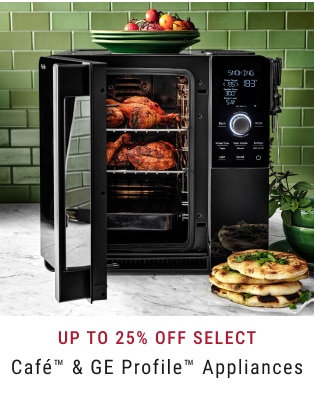 Up to 25% Off Select Café™ & GE Profile™ Appliances