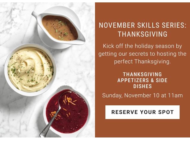 November skills series: Thanksgiving - Thanksgiving appetizers & side dishes - Sunday, November 10 at 11am - reserve your spot