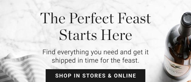 The Perfect Feast Starts Here - Shop In Stores & Online