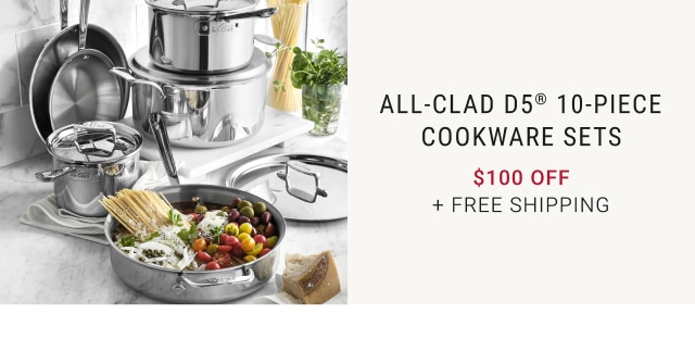 All-Clad D5® 10-Piece Cookware Sets - $100 + Free Shipping