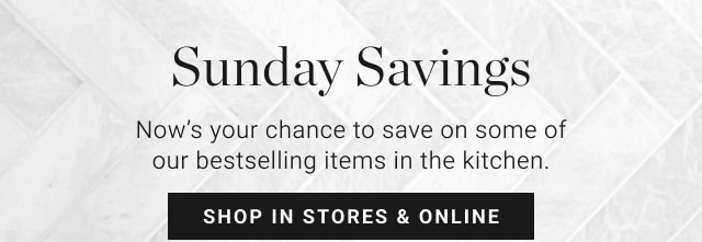 Sunday Savings - shop in stores & online