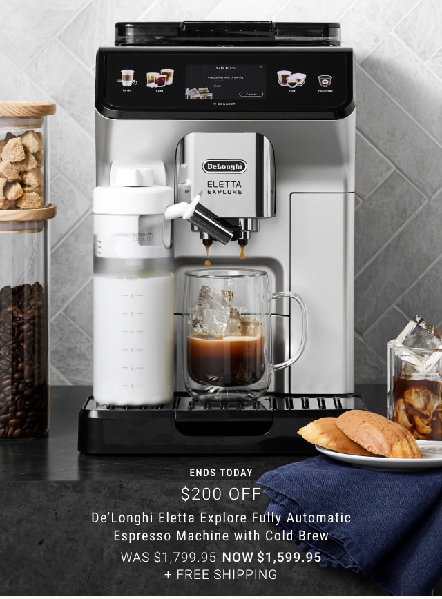 Ends Today $200 Off - De’Longhi Eletta Explore Fully Automatic Espresso Machine with Cold Brew NOW $1,599.95 + Free Shipping