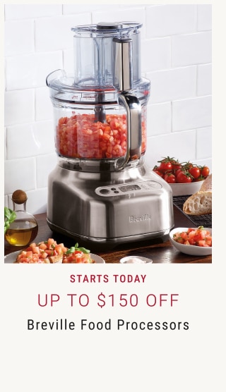 Starts Today Up to $150 Off Breville Food Processors