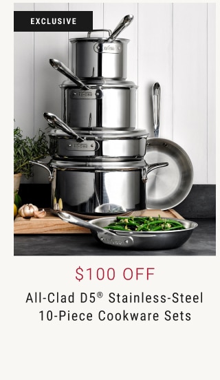 $100 Off All-Clad D5® Stainless-Steel 10-Piece Cookware Sets