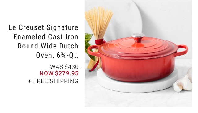 Le Creuset Signature Enameled Cast Iron Round Wide Dutch Oven, 6 3/4 - Qt. - Now $279.95 + Free Shipping