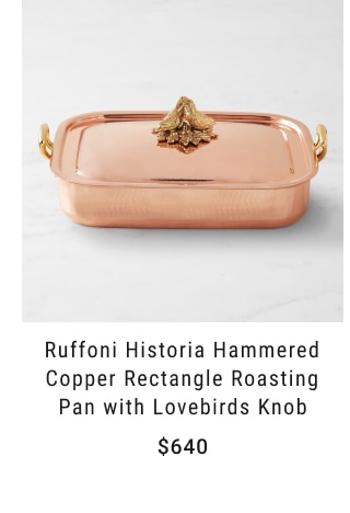 Ruffoni Historia Hammered Copper Rectangle Roasting Pan with Lovebirds Knob - $640