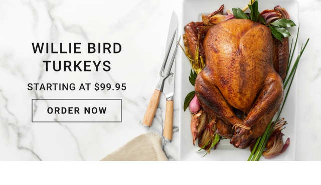 Willie Bird Turkeys - Starting at $99.95 - Order Now