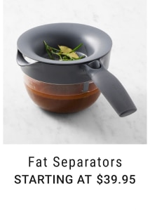 Fat Separators - Starting at $39.95